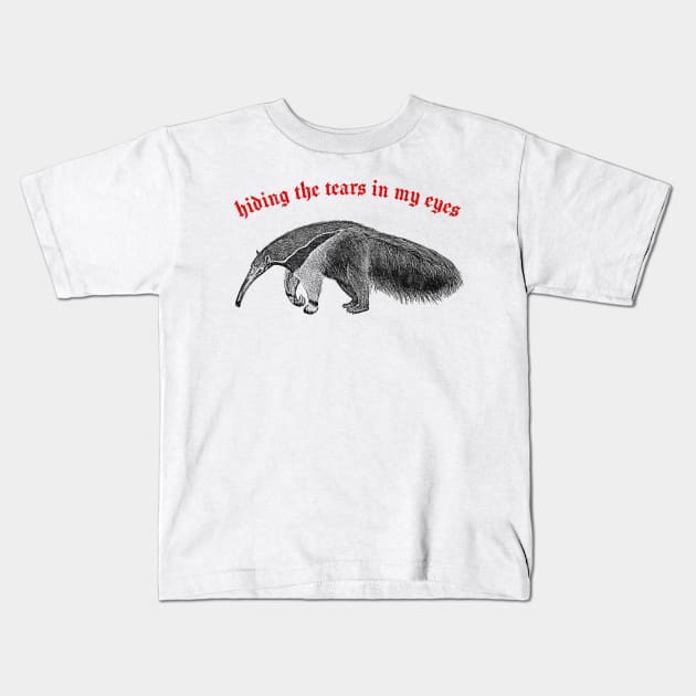 Hiding The Tears In My Eyes ∆ Nihilist Anteater Design Kids T-Shirt by DankFutura